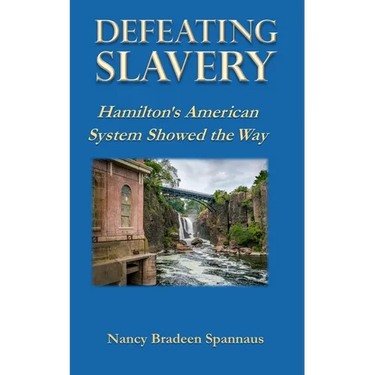 Defeating Slavery: Hamilton's American System Showed the Way