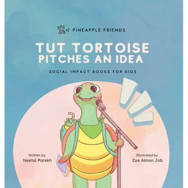 Tut Tortoise Pitches An Idea: Social Impact Books for Kids (Pineapple Friends), Book 3