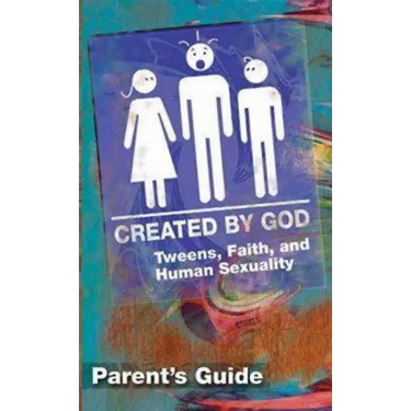 Created by God Parent Guide: Tweens, Faith, and Human Sexuality