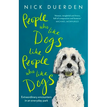People Who Like Dogs Like People Who Like Dogs: Extraordinary Encounters in an Ordinary Park