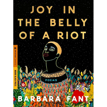 Joy in the Belly of a Riot: Poems, Prayers, Memories, and Meditations