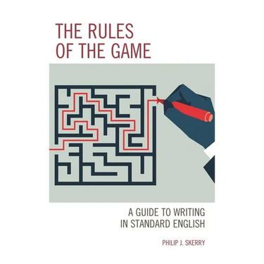 The Rules of the Game: A Guide to Writing in Standard English