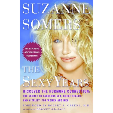 The Sexy Years: Discover the Hormone Connection: The Secret to Fabulous Sex, Great Health, and Vitality, for Women and Men