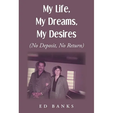 My Life, My Dreams, My Desires: No Deposit, No Return