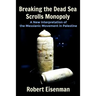 Breaking the Dead Sea Scrolls Monopoly: A New Interpretation of the Messianic Movement in Palestine