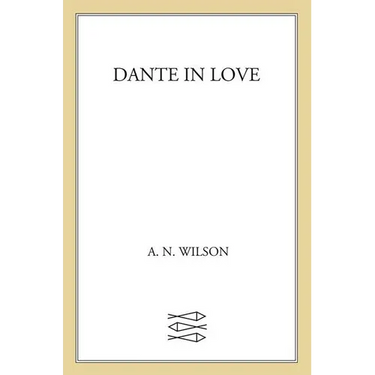 Dante in Love: A Biography