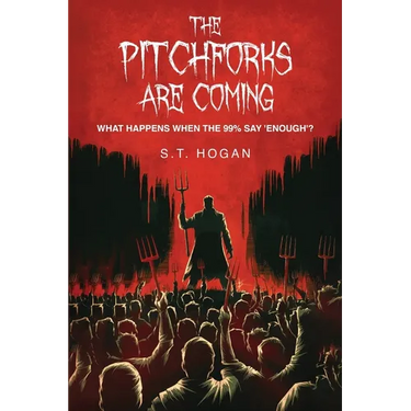 The Pitchforks Are Coming: What Happens When the 99% Say 'Enough'?
