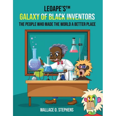 LeoApe's(TM) Galaxy Of Black Inventors: The People Who Made The World A Better Place