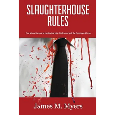 Slaughterhouse Rules: One Man's Success in Navigating Life, Hollywood and the Corporate World