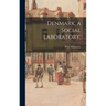 Denmark, a Social Laboratory;