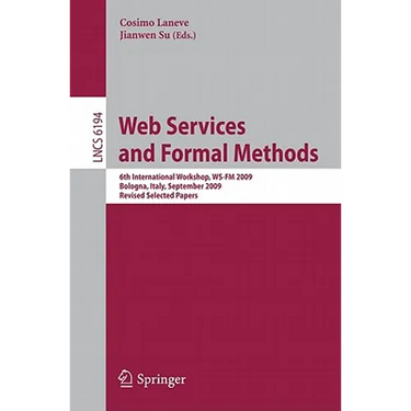 Web Services and Formal Methods: 6th International Workshop, WS-FM 2009, Bologna, Italy, September 4-5, 2009, Revised Selected Papers