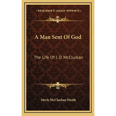 A Man Sent of God: The Life of J. O. McClurkan