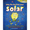 Eddy the Electron Goes Solar: A fun and educational story about photovoltaics