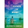 Escape to Miami: An Oral History of the Cuban Rafter Crisis