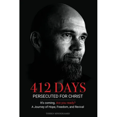 412 Days: PERSECUTED FOR CHRIST It's coming. Are you ready? - A Journey of Hope, Freedom, and Revival