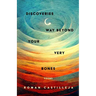 Discoveries Way Beyond Your Very Bones