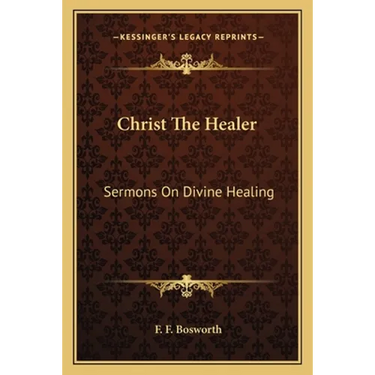 Christ The Healer: Sermons On Divine Healing