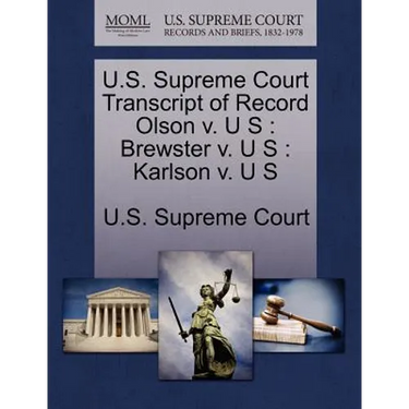 U.S. Supreme Court Transcript of Record Olson V. U S: Brewster V. U S: Karlson V. U S