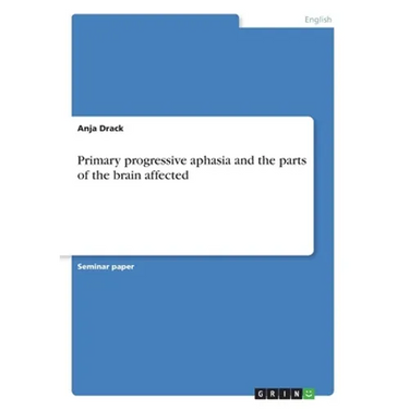 Primary progressive aphasia and the parts of the brain affected