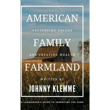 American Family Farmland: Preserving Values & Creating Wealth A Landowner's Guide to Inheriting the Farm