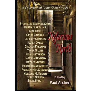Nefarious North: A Collection of Crime Short Stories