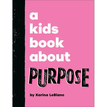 A Kids Book about Purpose