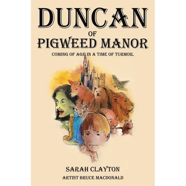 Duncan of Pigweed Manor: Coming of Age in a Time of Turmoil