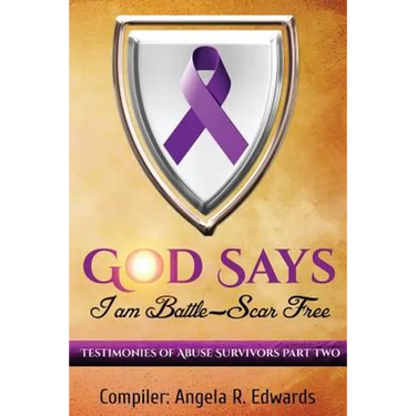 God Says I Am Battle-Scar Free: Testimonies of Abuse Survivors - Part 2
