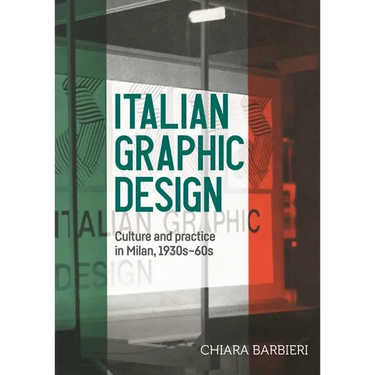 Italian Graphic Design: Culture and Practice in Milan, 1930s-60s