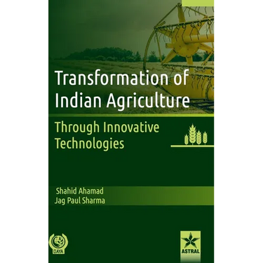 Transformation of Indian Agriculture: Through Innovative Technologies
