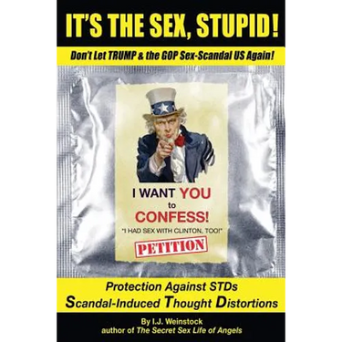 It's the Sex, Stupid!: Don't Let Trump & the GOP Sex-Scandal US Again!