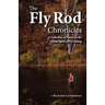 The Fly Rod Chronicles - A Collection of Essays on the Quiet Sport of Fly Fishing