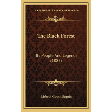 The Black Forest: Its People And Legends (1885)