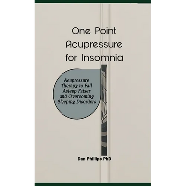 One Point Acupressure for Insomnia: Acupressure Therapy to Fall Asleep Fatser and Overcoming Sleeping Disorders