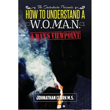 How To Understand A Woman: "A Mans Viewpoint."