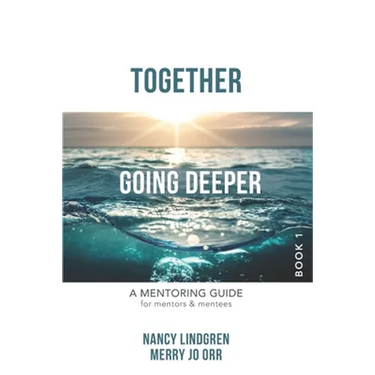 Together: GOING DEEPER - A Mentoring Guide for Mentors and Mentees (Book1)