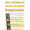The Childhood Roots of Adult Happiness: Five Steps to Help Kids Create and Sustain Lifelong Joy