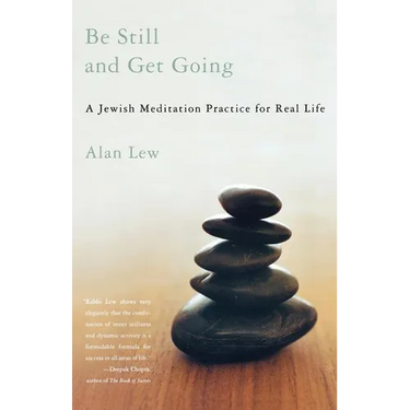 Be Still and Get Going: A Jewish Meditation Practice for Real Life