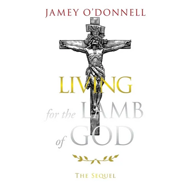 Living for the Lamb of God: The Sequel