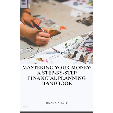 Mastering Your Money: A Step-by-Step Financial Planning Handbook