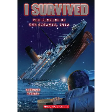 I Survived the Sinking of the Titanic, 1912 (I Survived #1): Volume 1