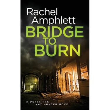 Bridge to Burn: A gripping British detective murder mystery