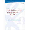 The Moral Life According to Mark