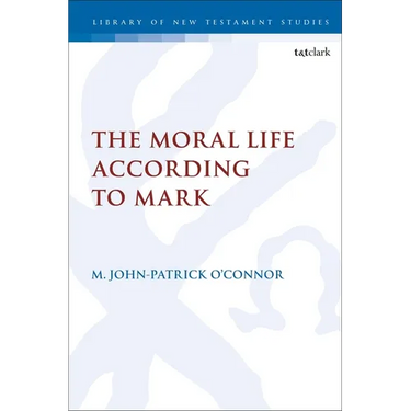 The Moral Life According to Mark