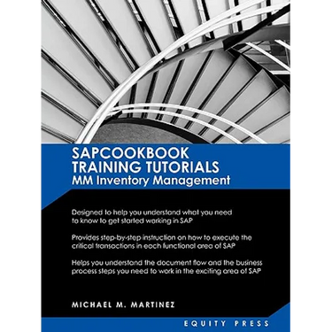SAP Training Tutorials: SAP MM Inventory Management: Sapcookbook Training Tutorials MM Inventory Management (Sapcookbook SAP Training Resource Manuals
