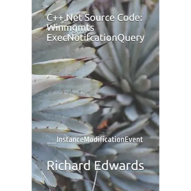 C++.Net Source Code: Winmgmts ExecNotifcationQuery: __InstanceModificationEvent