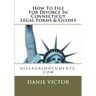 How To File For Divorce In Connecticut Legal Forms & Guides: alllegaldocuments.com