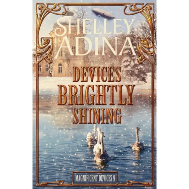 Devices Brightly Shining: A steampunk Christmas novella