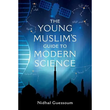The Young Muslim's Guide to Modern Science