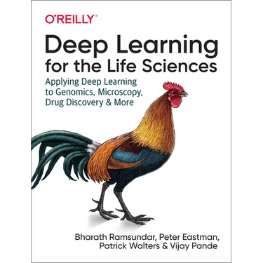 Deep Learning for the Life Sciences: Applying Deep Learning to Genomics, Microscopy, Drug Discovery, and More